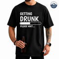 Getting drunk please wait funny t-shirt